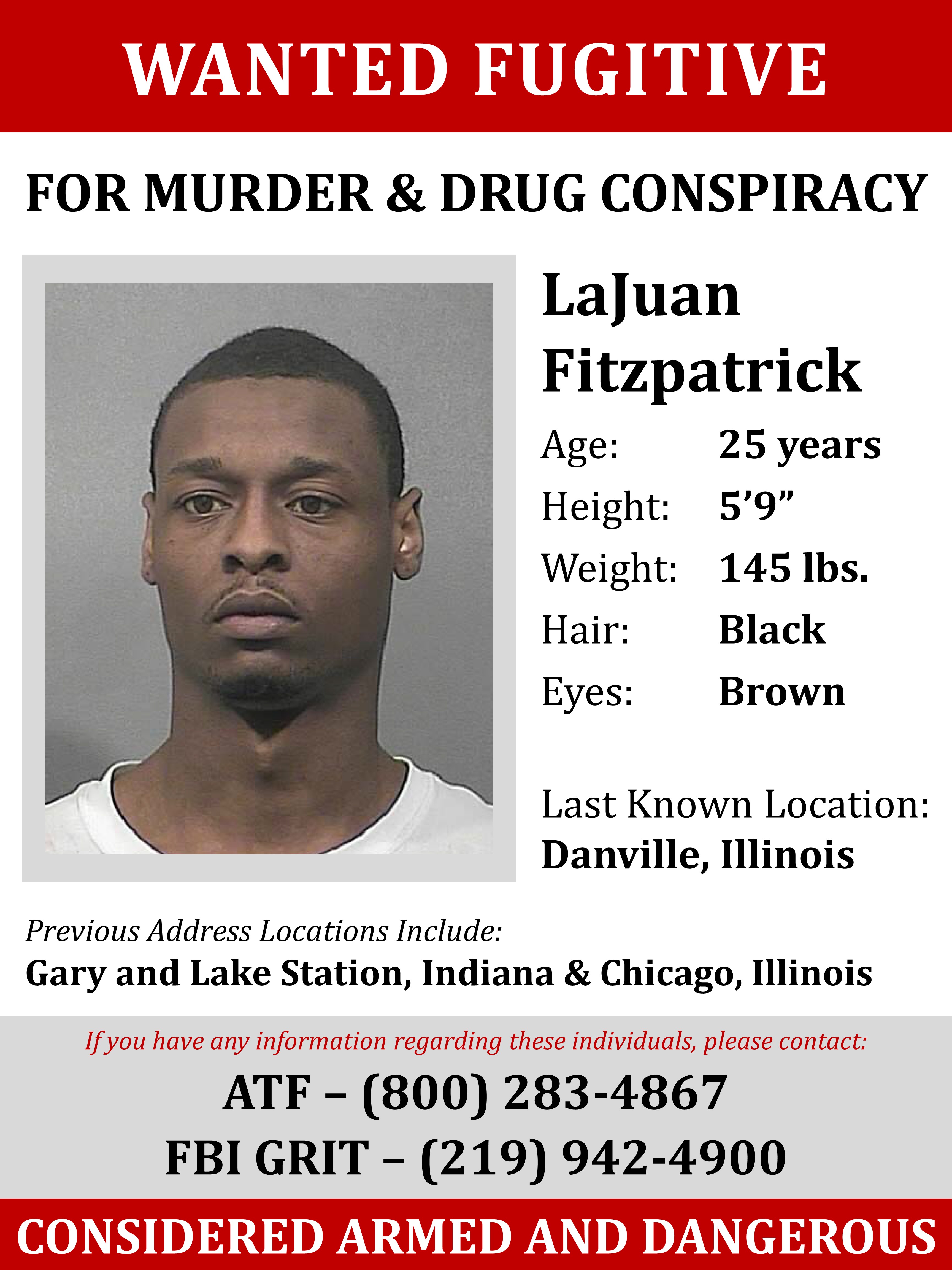 Wanted fugitive LaJuan Fitzpatrick is wanted for murder and drug conspiracy. He is considered armed and dangerous. 