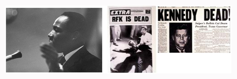 Three images displaying Dr. Martin Luther King, Jr. (Left); newspaper headline RFK (Robert F. Kennedy) is Dead; and a newpaper with an image of President John Kennedy (Right) 