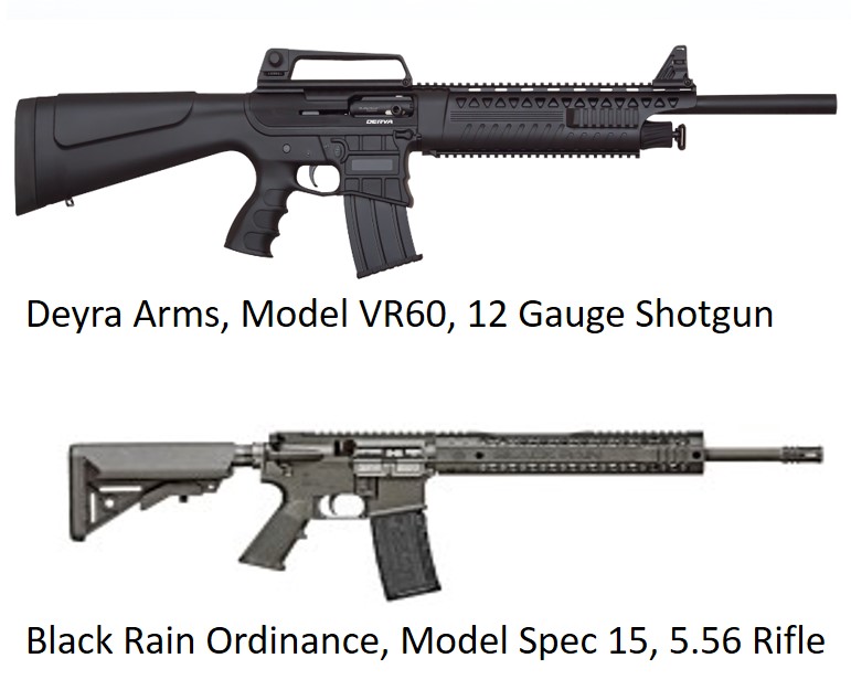 Deyra Arms, Model VR60, 12 Gauge Shotgun and Black Rain Ordinance, Model Spec 15, 5.56 Rifle stolen from the gun store.