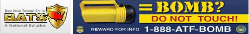 Bomb Arson Tracking System (BATS) - A National Solution. Call to report information on bombs: 1-888-ATF-BOMB